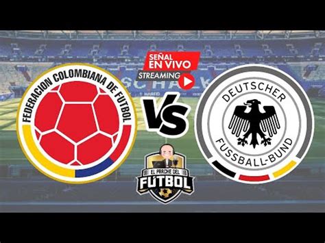colombia vs alemania en vivo canal